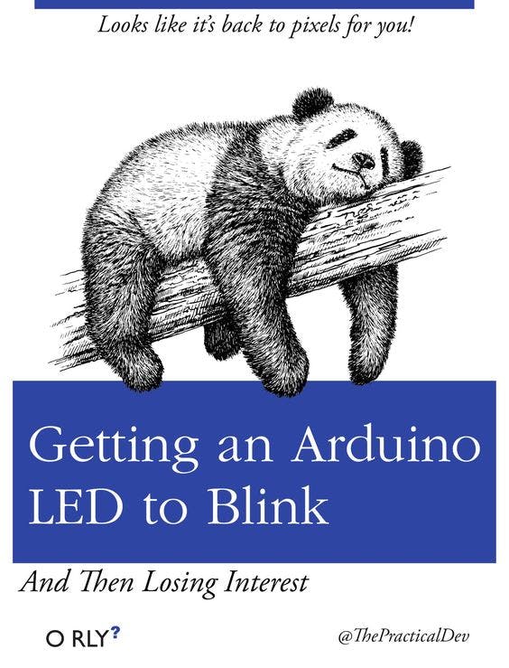 Getting an Arduino LED to Blink | Looks like it's back to pixels for you! | And Then Losing Interest