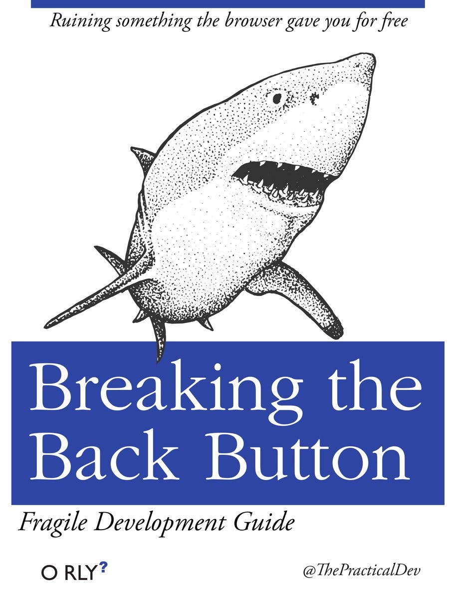 Breaking the Back Button | Ruining something the browser gave you for free