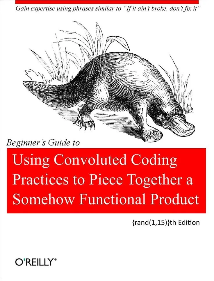 Using Convoluted Coding Practices to Piece Together a Somehow Functional Product | Gain expertise using phrases similar to "If it ain't broke, don't fix it"