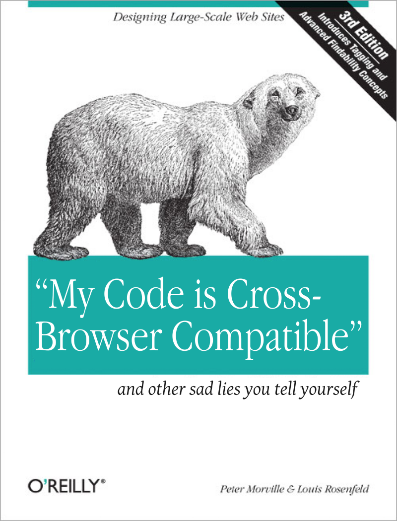 My Code is Cross-Browser Compatible | and other lies you tell yourself | designing large-scale web sites