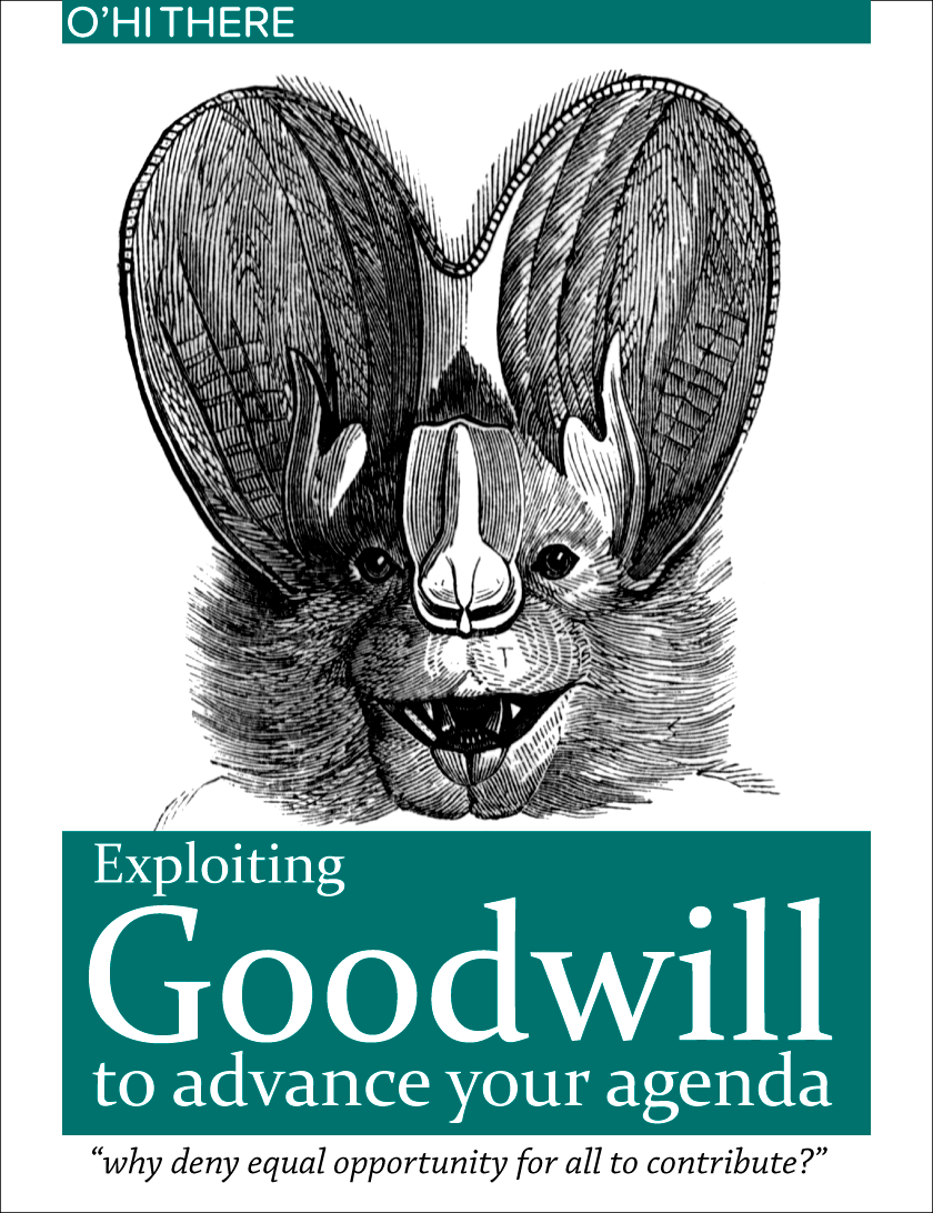 Exploiting Goodwill to advance your agenda | why deny equal opportunity for all to contribute?