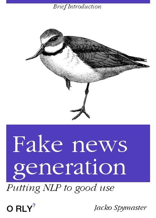 Fake news generation | Putting NLP to good use