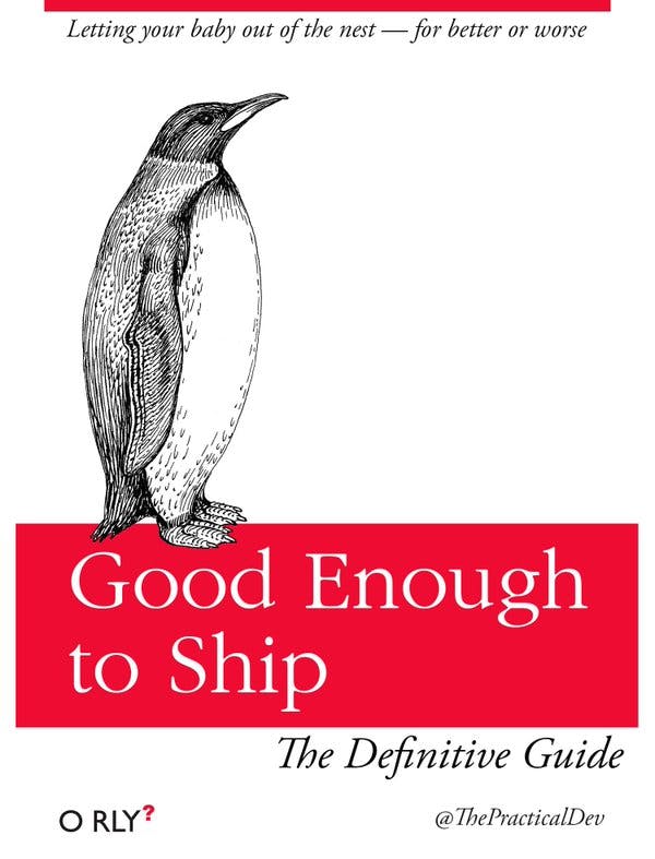 Good Enough to Ship | Letting your baby out of the nest - for better or worse