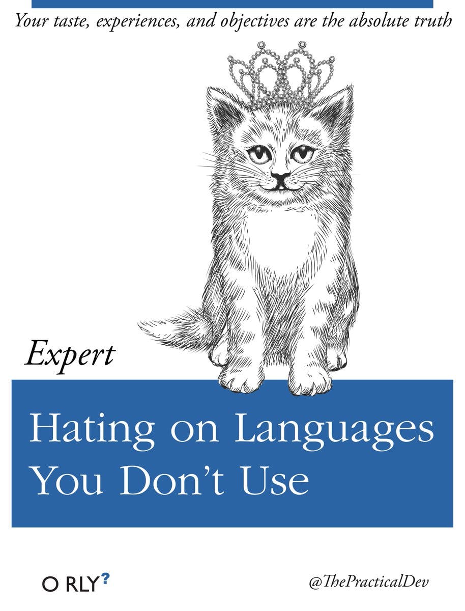Hating on Languages You Don't Use | Your taste, experiences, and objectives are the absolute truth