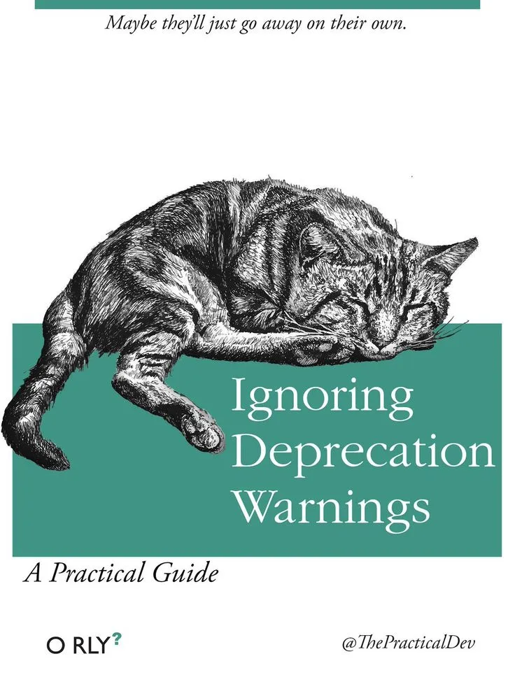 Ignoring Deprecation Warnings | Maybe they'll just go away on their own.