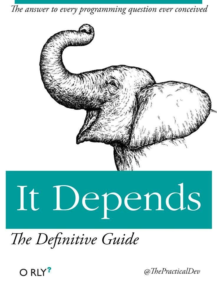 It Depends | The answer to every programming question ever conceived
