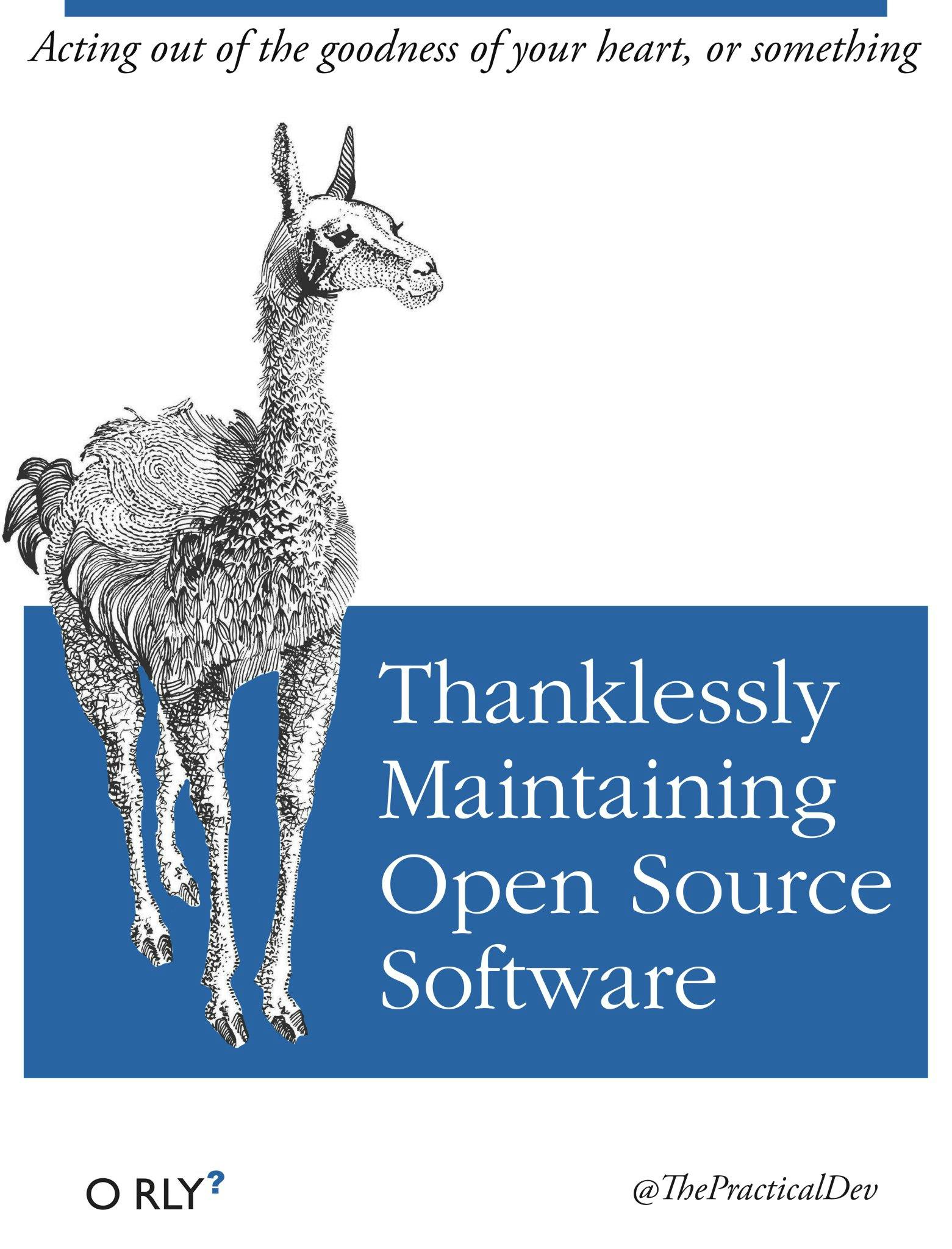 Thanklessly Maintaining Open Source Software | Acting out of the goodness of your heart, or something