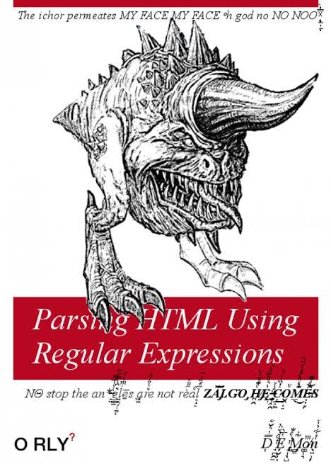 Parsing HTML using Regular Expressions | The ichor permeates MY FACE MY FACE oh god no NO NOO | No stop the angels are not real