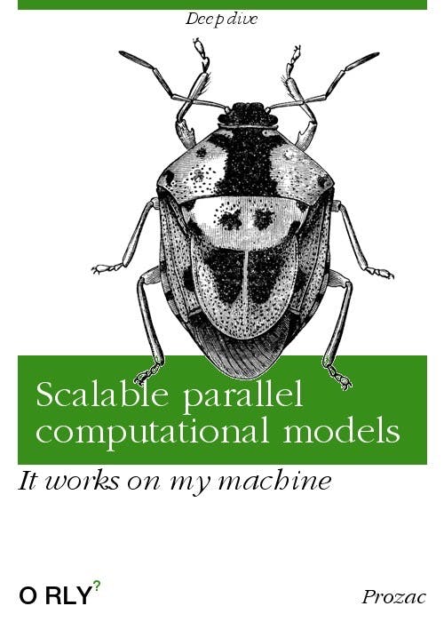 Scalable parallel computational models | It works on my machine