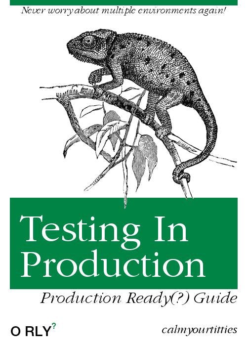 Testing In Production | Never worry about multiple environments again!