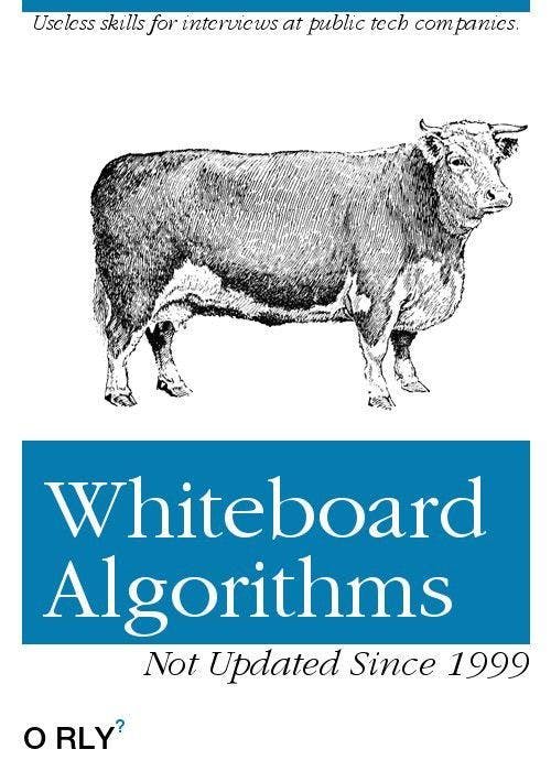 Whiteboard Algorithms | Useless skills for interviews at public tech companies.