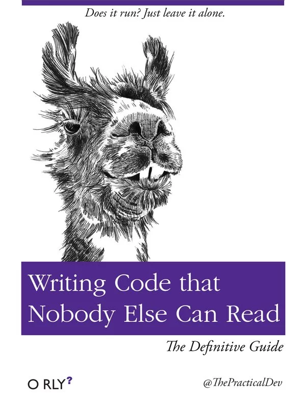 Writing Code that Nobody Else Can Read | Does it run? Just leave it alone.